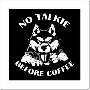 NO TALKIE BEFORE COFFEE Posters and Art